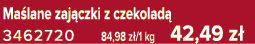 Ma lane zaj czki z czekolad 3462720 84,98 z /1 kg 42,49 z 