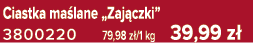 Ciastka ma lane „Zaj czki” 3800220 79,98 z /1 kg 39,99 z 