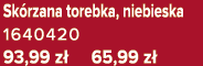 Sk rzana torebka, niebieska 1640420 93,99 z 65,99 z 