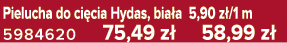 Pielucha do ci cia Hydas, bia a 5,90 z /1 m 5984620 75,49 z 58,99 z 