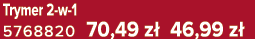 Trymer 2 w 1 5768820 70,49 z 46,99 z 