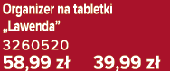 Organizer na tabletki „Lawenda” 3260520 58,99 z 39,99 z 