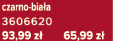 czarno bia a 3606620 93,99 z 65,99 z 