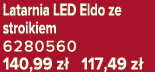 Latarnia LED Eldo ze stroikiem 6280560 140,99 z 117,49 z 