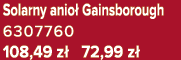 Solarny anio Gainsborough 6307760 108,49 z  72,99 z 