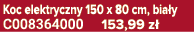 Koc elektryczny 150 x 80 cm, bia y C008364000 153,99 z 