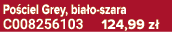 Po ciel Grey, bia o szara C008256103 124,99 z 