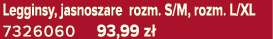 Legginsy, jasnoszare rozm. S/M, rozm. L/XL 7326060 93,99 z 