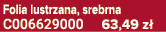 Folia lustrzana, srebrna C006629000 63,49 z 
