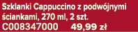 Szklanki Cappuccino z podw jnymi ciankami, 270 ml, 2 szt. C008347000 49,99 z 