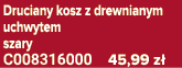 Druciany kosz z drewnianym uchwytem szary C008316000 45,99 z 