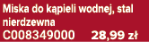 Miska do k pieli wodnej, stal nierdzewna C008349000 28,99 z 