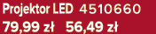 Projektor LED 4510660 79,99 z 56,49 z 