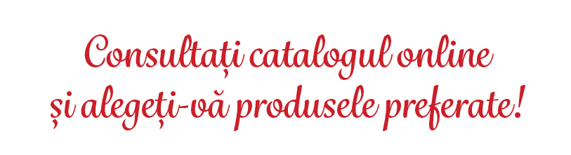 Consulta i catalogul online i alege i v  produsele preferate!