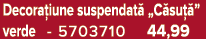 Decora iune suspendat „C su  ” verde 5703710 44,99