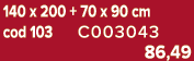 140 x 200 + 70 x 90 cm cod 103 C003043 86,49