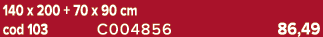 140 x 200 + 70 x 90 cm cod 103 C004856 86,49