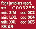 Yoga jambiere sport, roz C003255 m r. S/M cod 002 m r. L/XL cod 004 m r. XXL cod 005 38,49