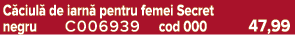 C ciul de iarn  pentru femei Secret negru C006939 cod 000 47,99