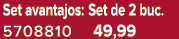 Set avantajos: Set de 2 buc. 5708810 49,99