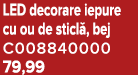 LED decorare iepure cu ou de sticl , bej C008840000 79,99