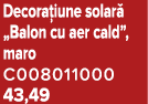 Decora iune solar „Balon cu aer cald”, maro C008011000 43,49