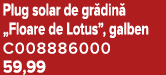 Plug solar de gr din „Floare de Lotus”, galben C008886000 59,99