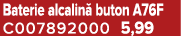 Baterie alcalin buton A76F C007892000 5,99
