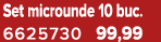 Set microunde 10 buc. 6625730 99,99