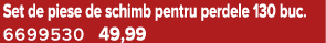 Set de piese de schimb pentru perdele 130 buc. 6699530 49,99