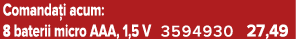 Comanda i acum: 8 baterii micro AAA, 1,5 V 3594930 27,49