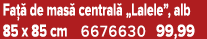 Fa  de mas  central  „Lalele”, alb 85 x 85 cm 6676630 99,99