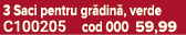 3 Saci pentru gr din , verde C100205 cod 000 59,99