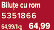 Bilu e cu rom 5351866 64,99/1kg 64,99