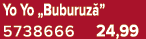 Yo Yo „Buburuz ” 5738666 24,99