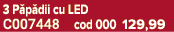 3 P p dii cu LED C007448 cod 000 129,99