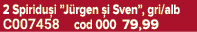 2 Spiridu i ”J rgen i Sven”, gri/alb C007458 cod 000 79,99