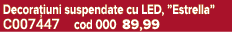 Decora iuni suspendate cu LED, ”Estrella” C007447 cod 000 89,99