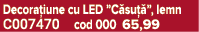 Decora iune cu LED ”C su ”, lemn C007470 cod 000 65,99