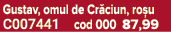 Gustav, omul de Cr ciun, ro u C007441 cod 000 87,99