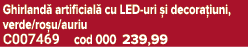 Ghirland artificial  cu LED uri  i decora iuni, verde/ro u/auriu C007469 cod 000 239,99