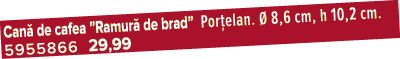 Can de cafea ”Ramur  de brad” Por elan.   8,6 cm, h 10,2 cm. 5955866 29,99