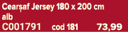 Cear af Jersey 180 x 200 cm alb C001791 cod 181 73,99