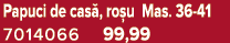 Papuci de cas , ro u Mas. 36 41 7014066 99,99