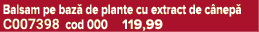 Balsam pe baz de plante cu extract de c nep  C007398 cod 000 119,99