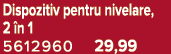 Dispozitiv pentru nivelare, 2 n 1 5612960 29,99