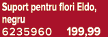 Suport pentru flori Eldo, negru 6235960 199,99