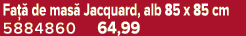 Fa  de mas  Jacquard, alb 85 x 85 cm 5884860 64,99