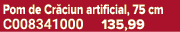 Pom de Cr ciun artificial, 75 cm C008341000 135,99