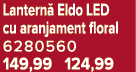 Lantern Eldo LED cu aranjament floral 6280560 149,99 124,99